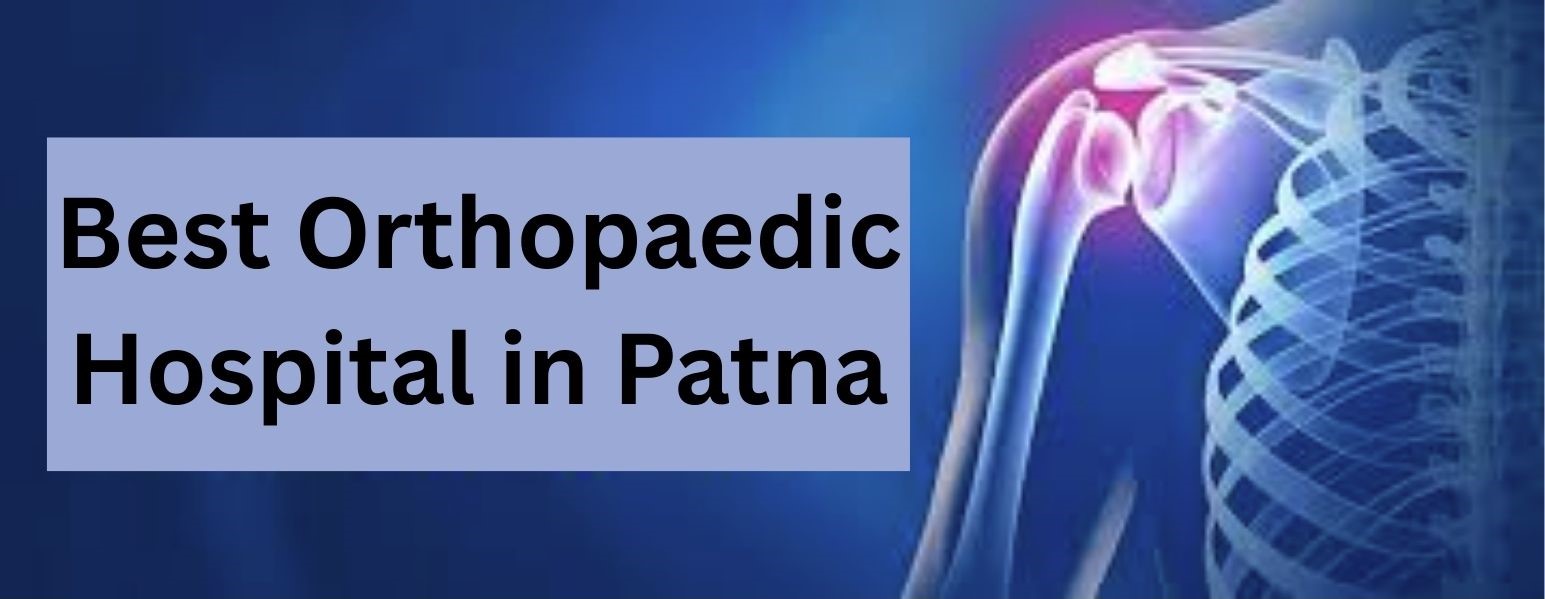 Best Orthopaedic Hospital in Patna