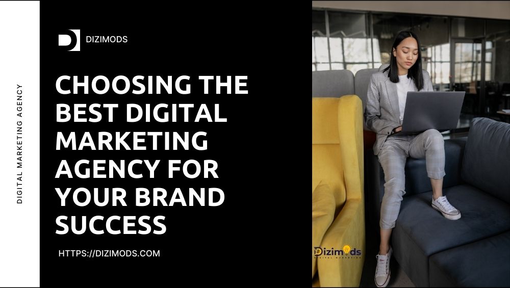 Choosing the Best Digital Marketing Agency for Your Brand Success