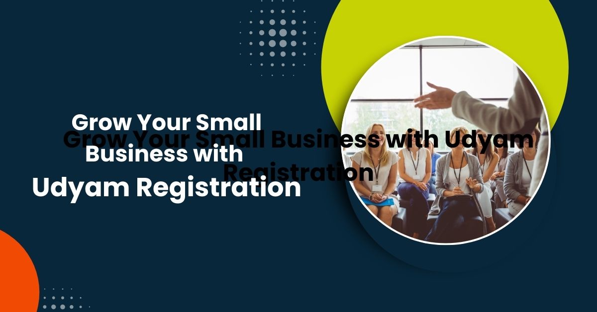 Grow Your Small Business with Udyam Registration