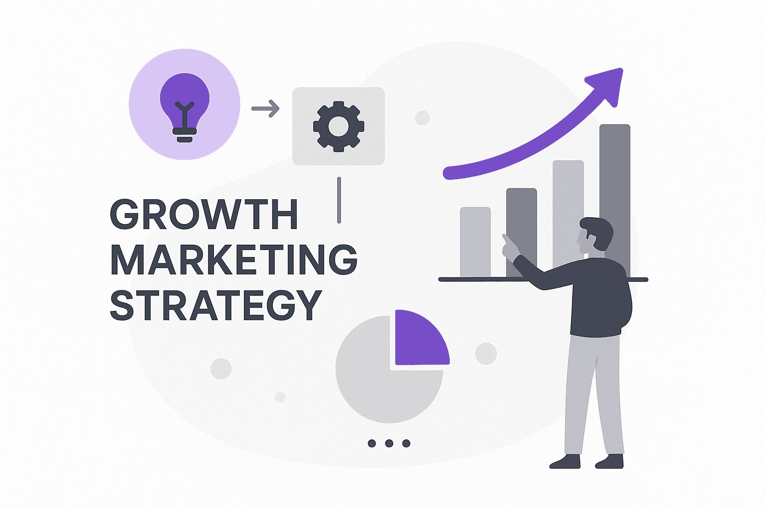 Growth Marketing: The Skills and Frameworks You Need