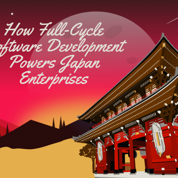 How Full-Cycle Software Development Powers Japan Enterprises