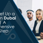 Why More UK Founders Are Setting Up Businesses in Dubai and How You Can Too