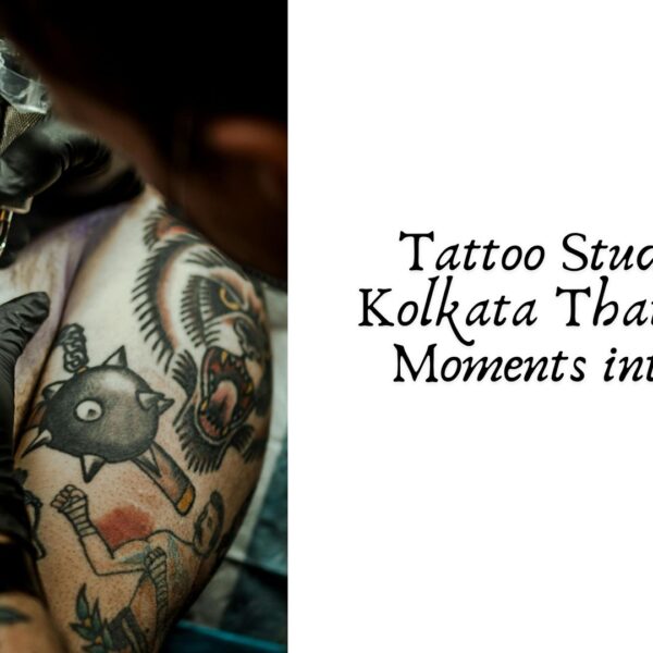 Tattoo Studio in Kolkata That Turns Moments into Ink