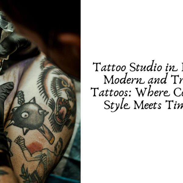 Tattoo Studio in Kolkata for Modern and Traditional Tattoos: Where Contemporary Style Meets Timeless Art