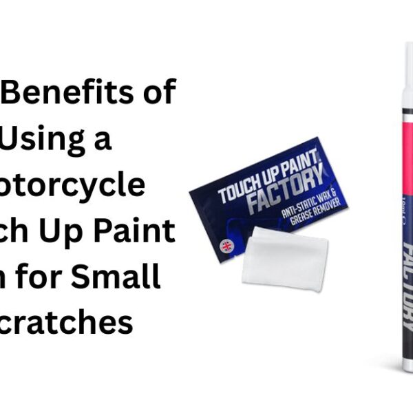 Top Benefits of Using a Motorcycle Touch Up Paint Pen for Small Scratches