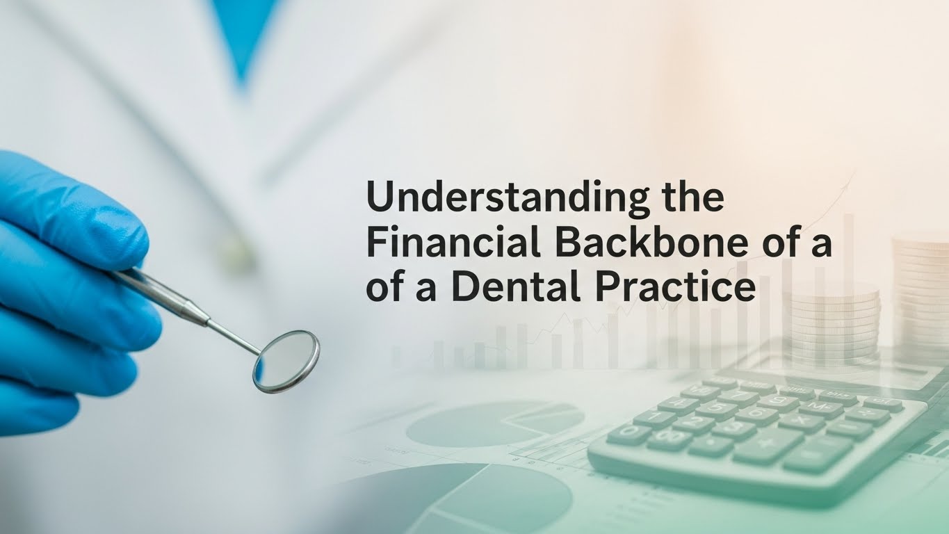 Understanding the Financial Backbone of a Dental Practice